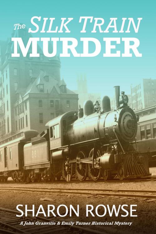 Cover of the book The Silk Train Murder by Sharon Rowse, Three Cedars Press