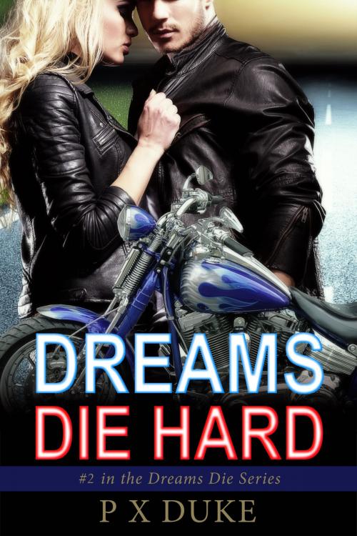 Cover of the book Dreams Die Hard by P X Duke, P X Duke