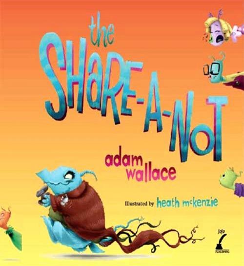 Cover of the book The Share-A-Not by Adam Wallace, Woodslane Press