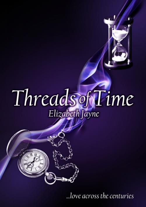 Cover of the book Threads of Time by Elizabeth Jayne, Elizabeth Jayne