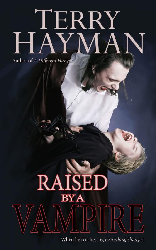 Cover of the book Raised by a Vampire by Terry Hayman, Fiero Publishing