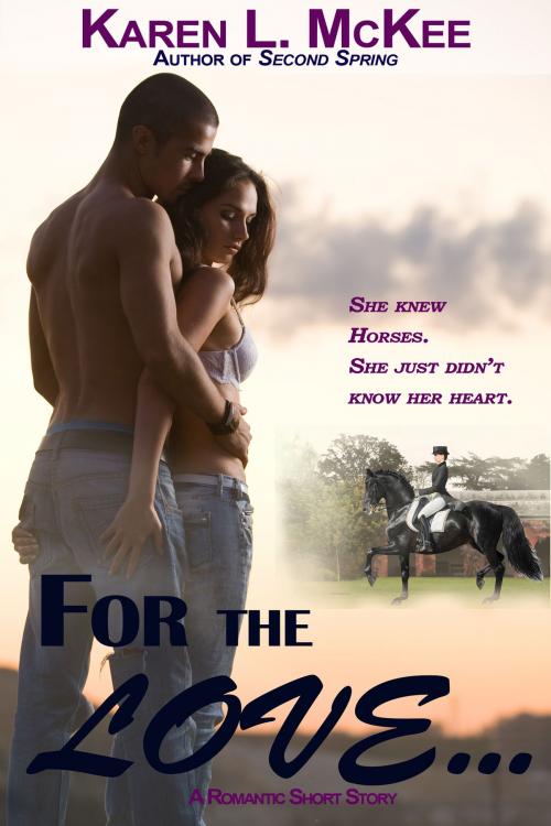 Cover of the book For the Love... by Karen L. McKee, Twisted Root Publishing