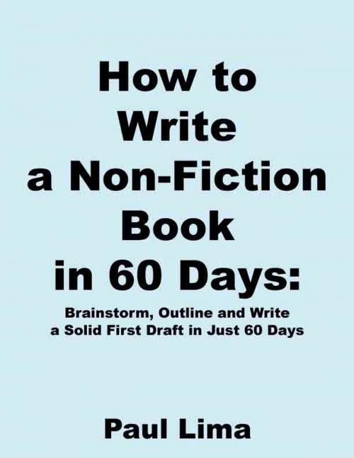 Cover of the book How to Write a Non-fiction Book in 60 Days by Paul Lima, Paul Lima Presents