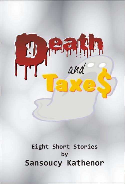 Cover of the book Death and Taxes by Sansoucy Kathenor, Valerie D Kirkwood