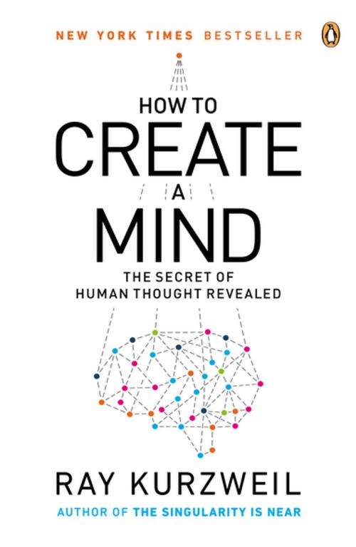 Cover of the book How to Create a Mind by Ray Kurzweil, Penguin Publishing Group