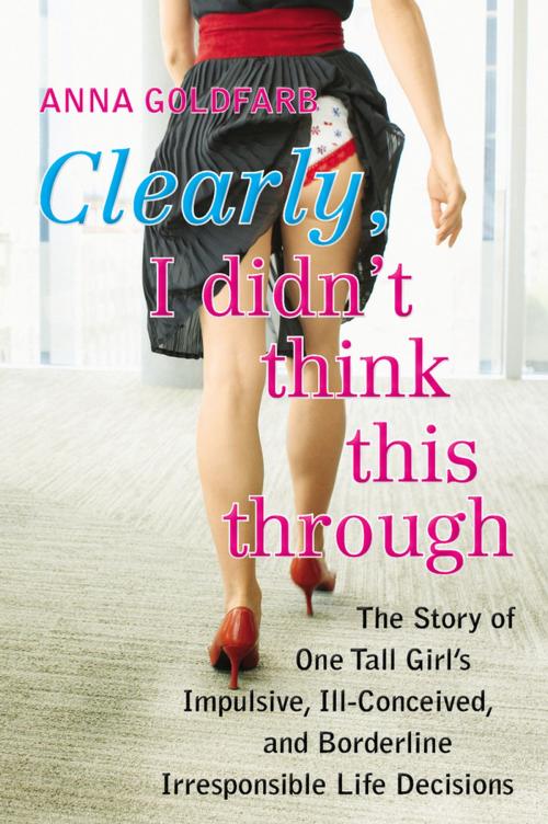 Cover of the book Clearly, I Didn't Think This Through by Anna Goldfarb, Penguin Publishing Group