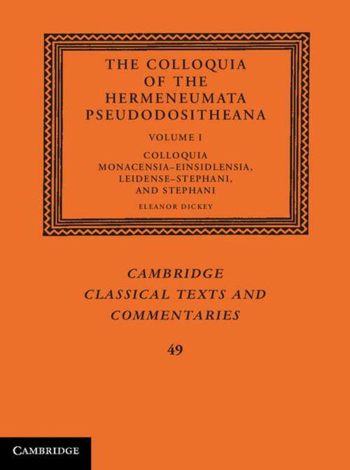 Cover of the book The Colloquia of the Hermeneumata Pseudodositheana: Volume 1, Colloquia Monacensia-Einsidlensia, Leidense-Stephani, and Stephani by , Cambridge University Press