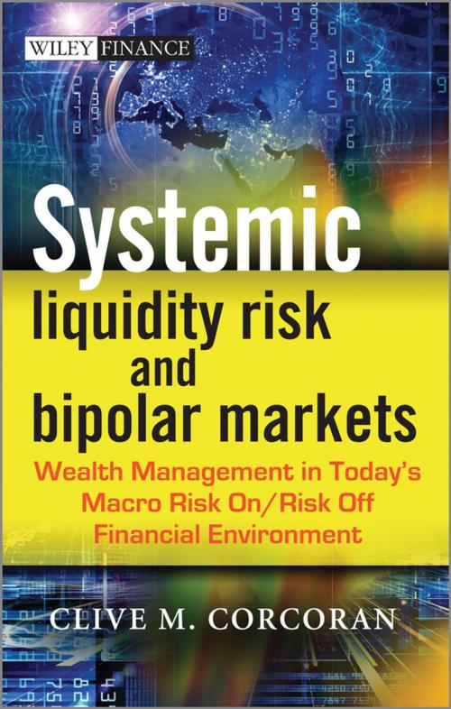 Cover of the book Systemic Liquidity Risk and Bipolar Markets by Clive M. Corcoran, Wiley