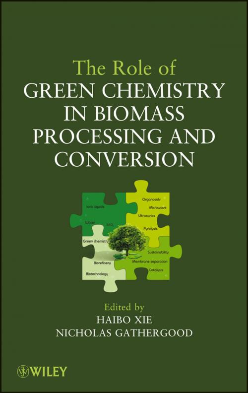 Cover of the book The Role of Green Chemistry in Biomass Processing and Conversion by Haibo Xie, Nicholas Gathergood, Wiley