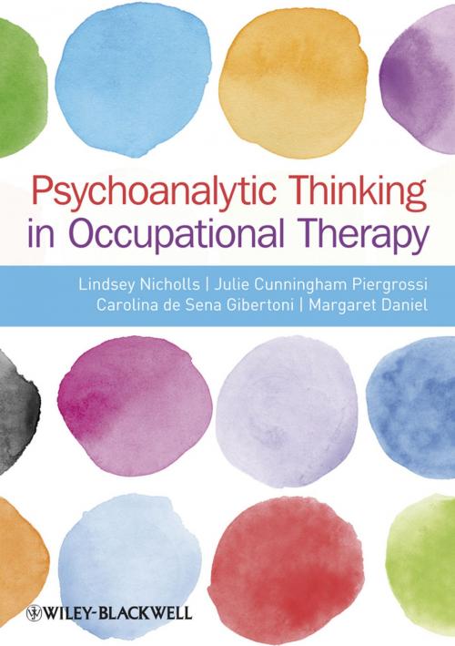 Cover of the book Psychoanalytic Thinking in Occupational Therapy by Lindsey Nicholls, Julie Cunningham-Piergrossi, Carolina de Sena-Gibertoni, Margaret Daniel, Wiley