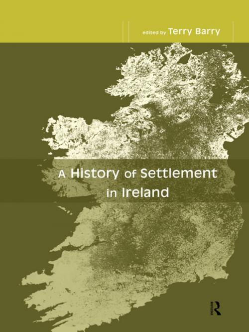 Cover of the book A History of Settlement in Ireland by , Taylor and Francis