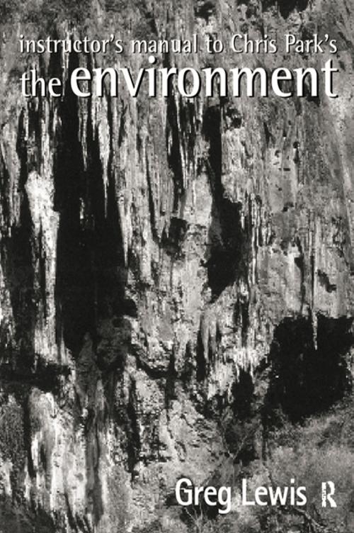 Cover of the book Instructor's Manual to Chris Park's The Environment by Greg Lewis, Taylor and Francis