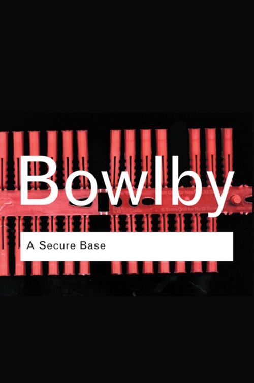 Cover of the book A Secure Base by John Bowlby, Taylor and Francis