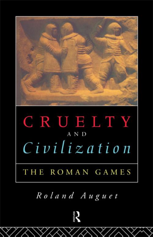 Cover of the book Cruelty and Civilization by Roland Auguet, Taylor and Francis