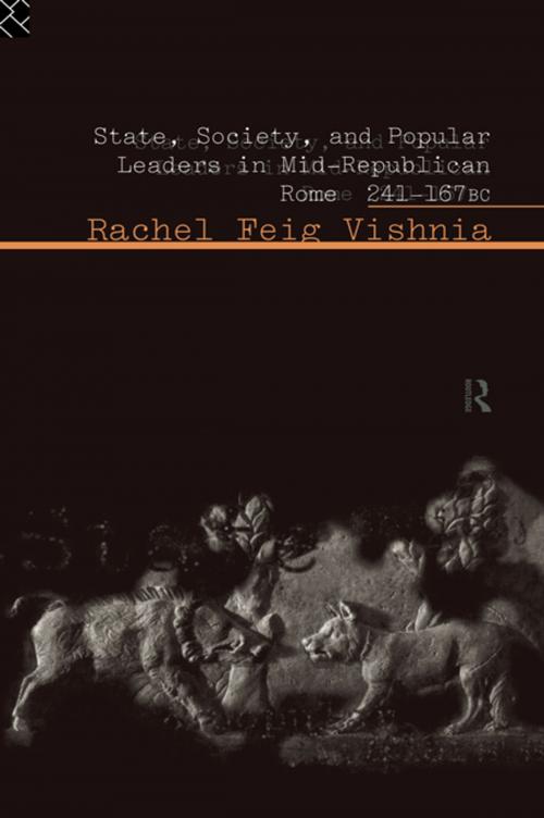 Cover of the book State, Society and Popular Leaders in Mid-Republican Rome 241-167 B.C. by Rachel Feig Vishnia, Taylor and Francis