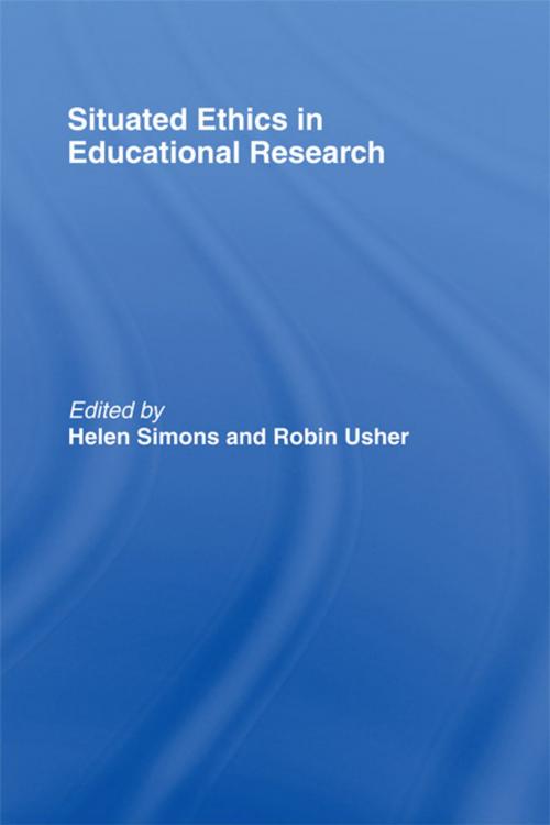 Cover of the book Situated Ethics in Educational Research by , Taylor and Francis
