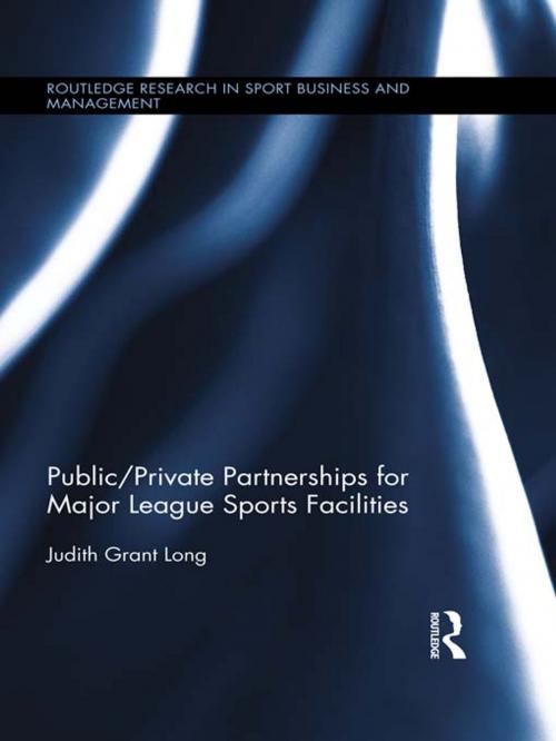Cover of the book Public-Private Partnerships for Major League Sports Facilities by Judith Grant Long, Taylor and Francis