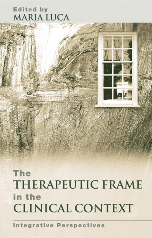 Cover of the book The Therapeutic Frame in the Clinical Context by Maria Luca, Taylor and Francis