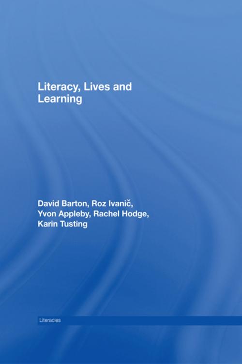 Cover of the book Literacy, Lives and Learning by David Barton, Roz Ivanic, Yvon Appleby, Rachel Hodge, Karin Tusting, Taylor and Francis
