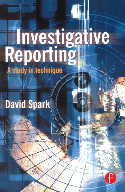 Cover of the book Investigative Reporting by David Spark, Taylor and Francis