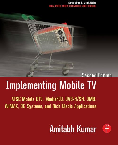 Cover of the book Implementing Mobile TV by Amitabh Kumar, Amitabh Kumar, Taylor and Francis