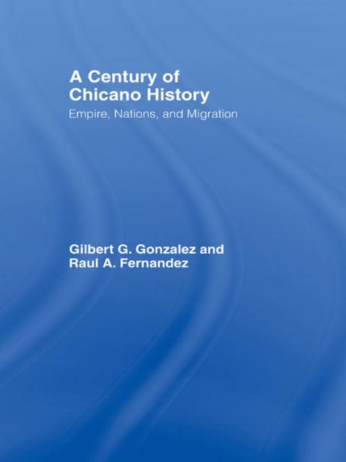 Cover of the book A Century of Chicano History by Raul E. Fernandez, Gilbert G. Gonzalez, Taylor and Francis