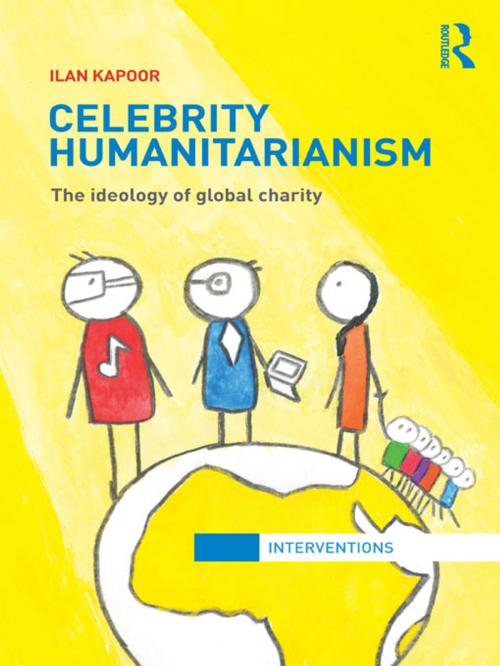 Cover of the book Celebrity Humanitarianism by Ilan Kapoor, Taylor and Francis