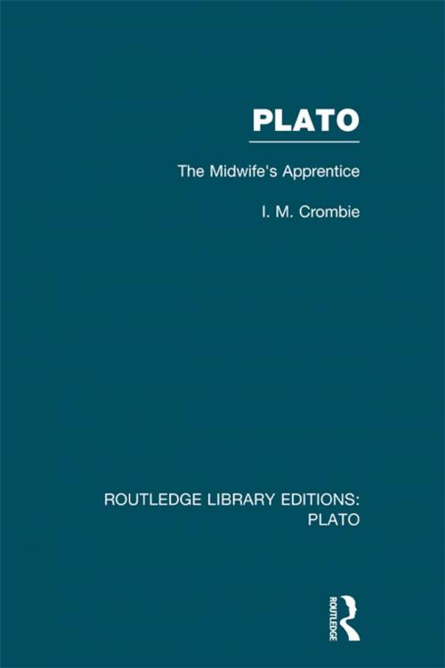 Cover of the book Plato: The Midwife's Apprentice (RLE: Plato) by I M Crombie, Taylor and Francis