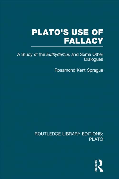 Cover of the book Plato's Use of Fallacy (RLE: Plato) by Rosamond K Sprague, Taylor and Francis