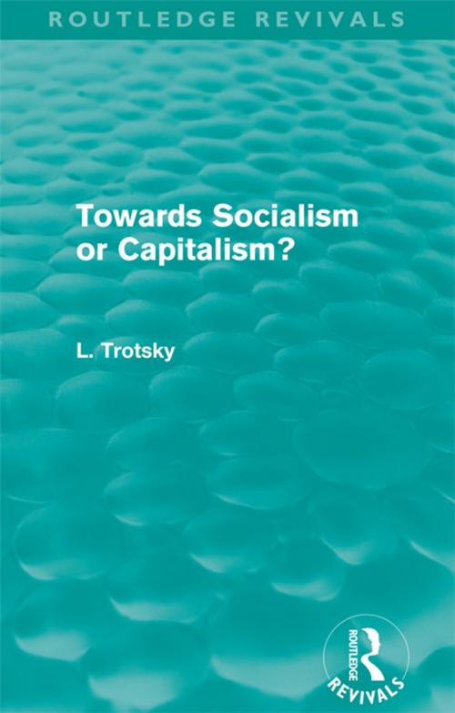 Cover of the book Towards Socialism or Capitalsim? (Routledge Revivals) by Leon Trotsky, Taylor and Francis