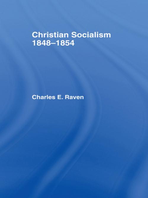 Cover of the book Christian Socialism, 1848-1854 by Charles E. Raven, Taylor and Francis
