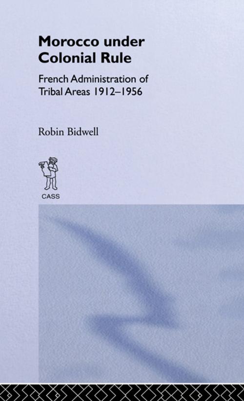 Cover of the book Morocco Under Colonial Rule by Robin Bidwell, Taylor and Francis