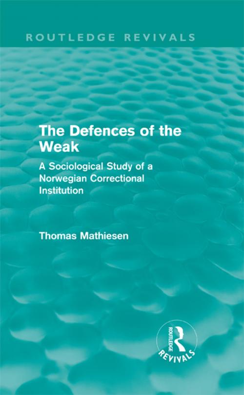 Cover of the book The Defences of the Weak (Routledge Revivals) by Thomas Mathiesen, Taylor and Francis
