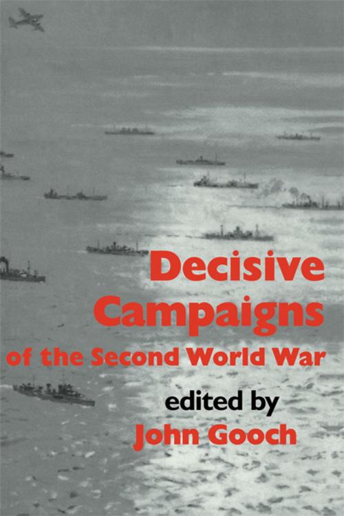 Cover of the book Decisive Campaigns of the Second World War by , Taylor and Francis