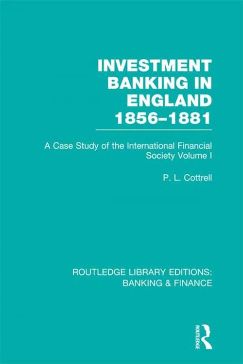 Cover of the book Investment Banking in England 1856-1881 (RLE Banking & Finance) by Phillip Cottrell, Taylor and Francis