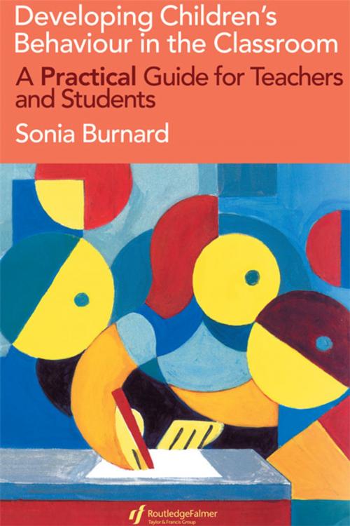 Cover of the book Developing Children's Behaviour in the Classroom by Sonia Burnard, Taylor and Francis