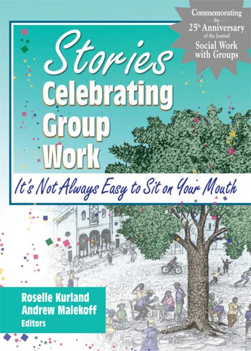 Cover of the book Stories Celebrating Group Work by Roselle Kurland, Andrew Malekoff, Taylor and Francis