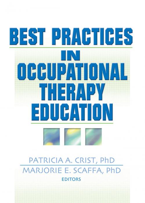 Cover of the book Best Practices in Occupational Therapy Education by Patricia Crist, Marjorie Scaffa, Taylor and Francis