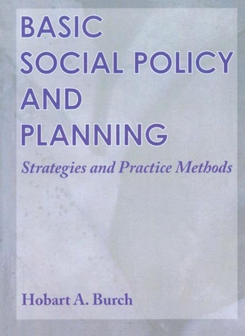 Cover of the book Basic Social Policy and Planning by Hobart A Burch, Taylor and Francis