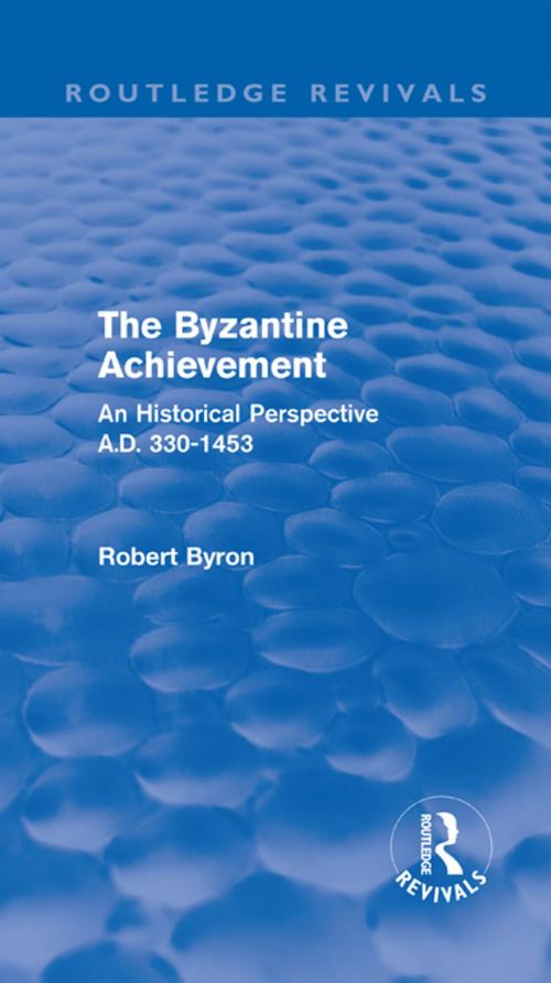 Cover of the book The Byzantine Achievement (Routledge Revivals) by Robert Byron, Taylor and Francis