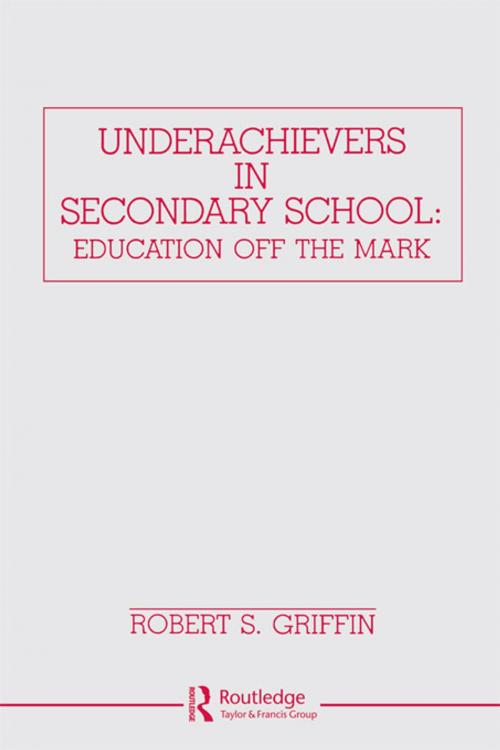Cover of the book Underachievers in Secondary Schools by Robert S. Griffin, Taylor and Francis