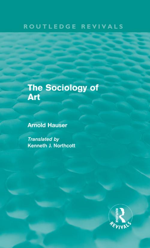 Cover of the book The Sociology of Art (Routledge Revivals) by Arnold Hauser, Taylor and Francis