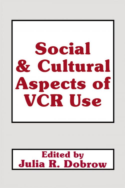 Cover of the book Social and Cultural Aspects of Vcr Use by Julie Dobrow, Julie Dobrow, Taylor and Francis
