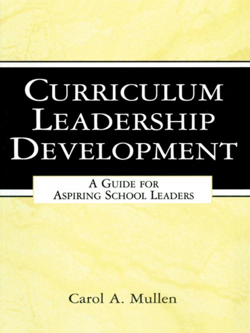 Cover of the book Curriculum Leadership Development by Carol A. Mullen, Taylor and Francis