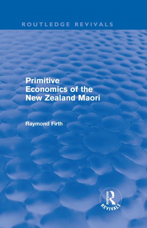 Cover of the book Primitive Economics of the New Zealand Maori (Routledge Revivals) by Raymond Firth, Taylor and Francis