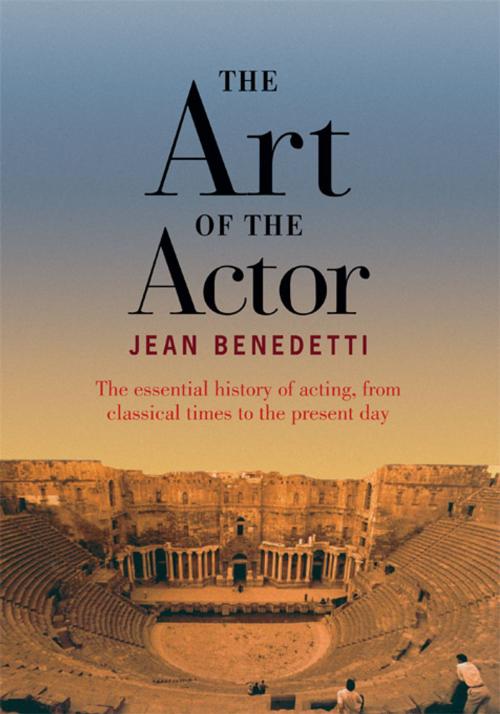 Cover of the book The Art of the Actor by Jean Benedetti, Taylor and Francis
