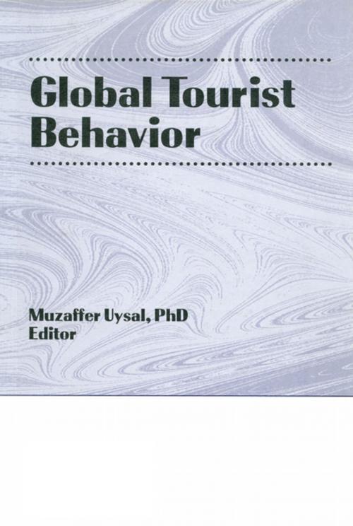 Cover of the book Global Tourist Behavior by Erdener Kaynak, Muzaffer Uysal, Taylor and Francis