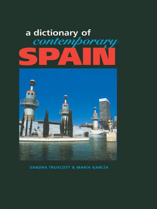 Cover of the book Dictionary of Contemporary Spain by Sandra Truscott, Maria Garcia, Taylor and Francis