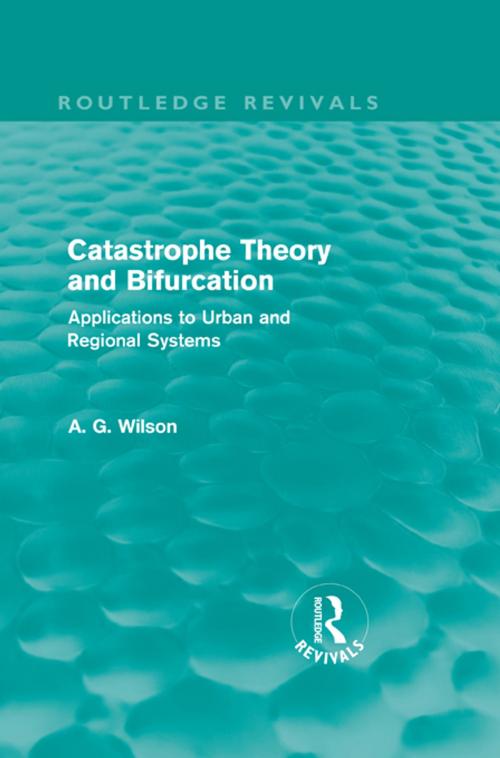 Cover of the book Catastrophe Theory and Bifurcation (Routledge Revivals) by Alan Wilson, Taylor and Francis