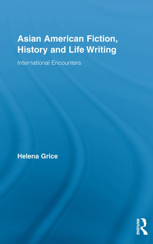 Cover of the book Asian American Fiction, History and Life Writing by Helena Grice, Taylor and Francis